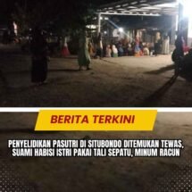 Penyelidikan Pasutri di Situbondo Ditemukan Tewas, Suami Habisi Istri Pakai Tali Sepatu, Minum Racun