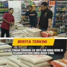 Satgas Pangan Ponorogo Cek Mutu dan Harga Beras di Pasaran, Pastikan Harga Masih Stabil