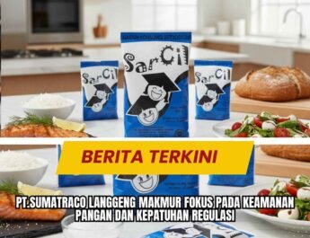 PT.Sumatraco Langgeng Makmur Fokus pada Keamanan Pangan dan Kepatuhan Regulasi