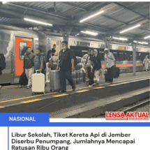 Libur Sekolah, Tiket Kereta Api di Jember Diserbu Penumpang, Jumlahnya Mencapai Ratusan Ribu Orang